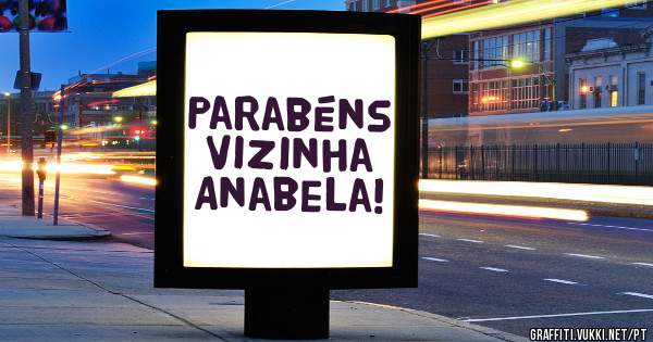 Parabéns Vizinha Anabela!