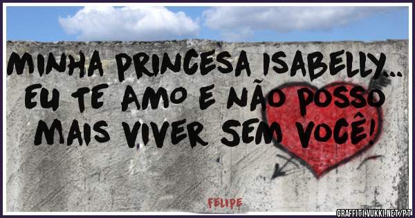 Minha princesa Isabelly...
EU TE AMO e não posso mais viver SEM você! 