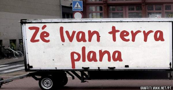 Zé Ivan terra plana
