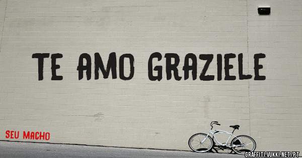 Te amo Graziele