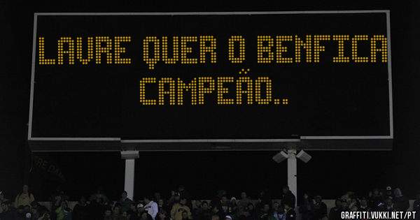 Lavre quer o Benfica campeão.. 

