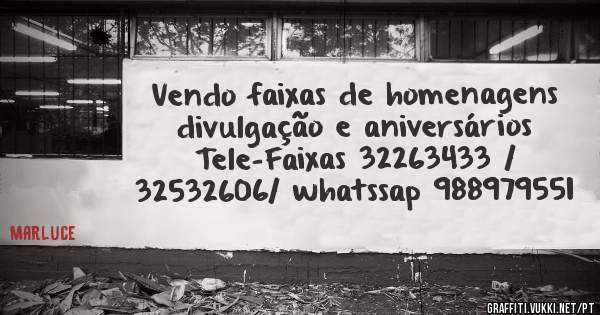 Vendo faixas de homenagens divulgação e aniversários
 Tele-Faixas 32263433 / 32532606/ whatssap 988979551