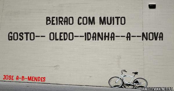 BEIRAO COM MUITO GOSTO-- OLEDO--IDANHA--A--NOVA