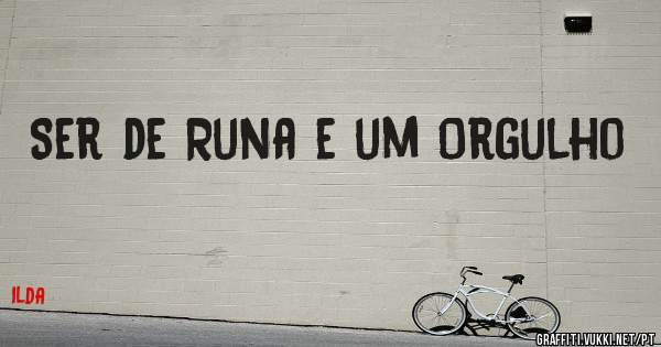 Ser de Runa e um Orgulho