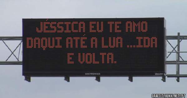Jéssica Eu Te Amo Daqui até a Lua ...ida e volta.