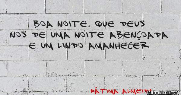 Boa noite. Que Deus nos de uma noite abençoada e um lindo amanhecer 