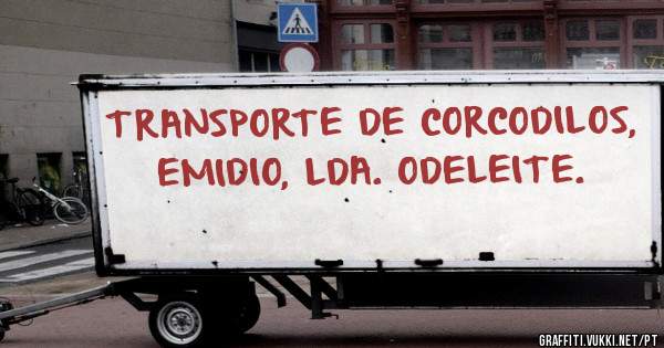 TRANSPORTE DE CORCODILOS, EMIDIO, LDA. ODELEITE.