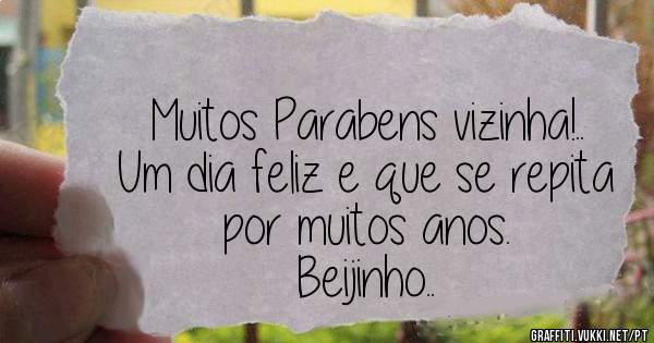 Muitos Parabens vizinha!..
Um dia feliz e que se repita por muitos anos.
Beijinho..