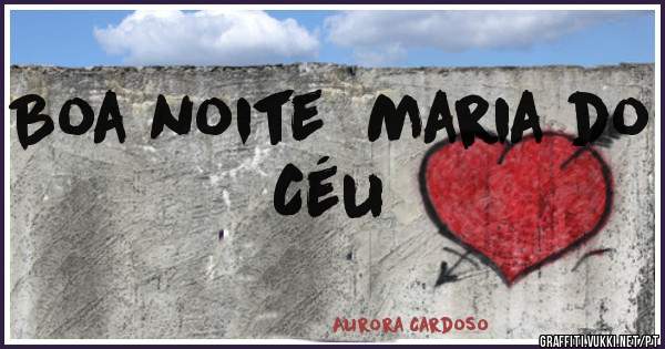 Boa noite  Maria do Céu