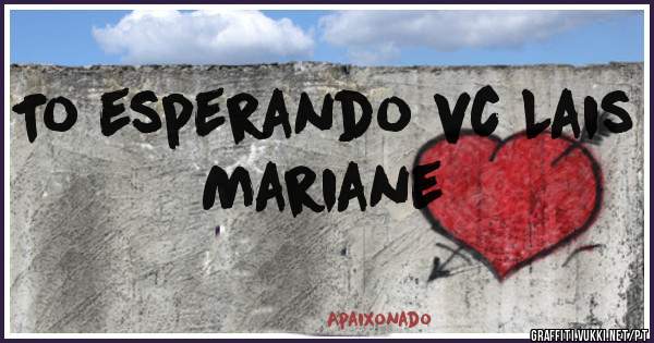 To esperando vc Lais Mariane