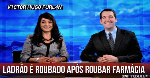 LADRÃO É ROUBADO APÓS ROUBAR FARMÁCIA
