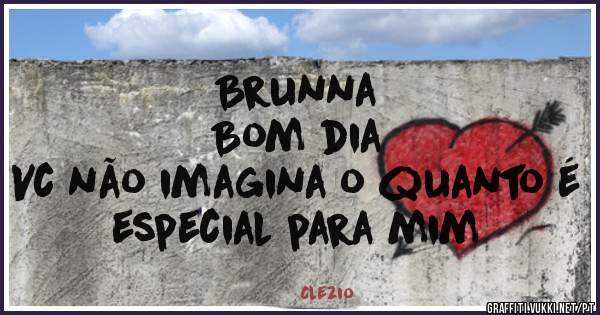 Brunna 
Bom dia
Vc não imagina o quanto é especial para mim