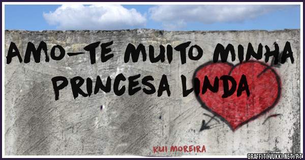 Amo-te Muito Minha Princesa Linda