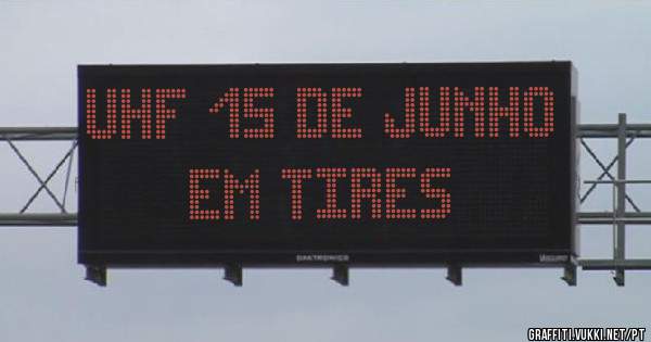 UHF 15 de junho em Tires 