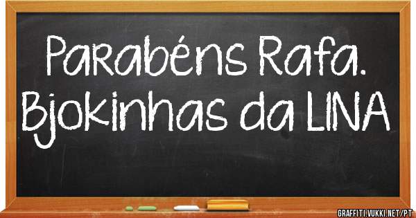 Parabéns Rafa. Bjokinhas da LINA