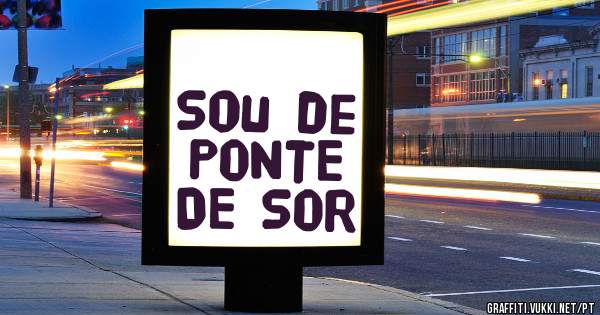 Sou de PONTE DE SOR 