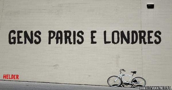 Gens paris e londres