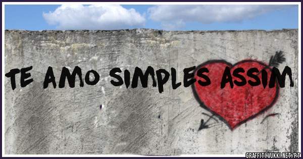 Te amo simples assim