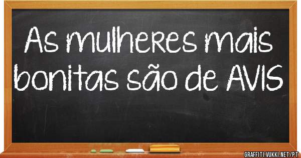 As mulheres mais bonitas são de AVIS