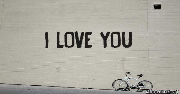 I LOVE YOU 