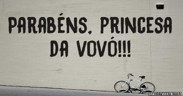 Parabéns, princesa da vovó!!!