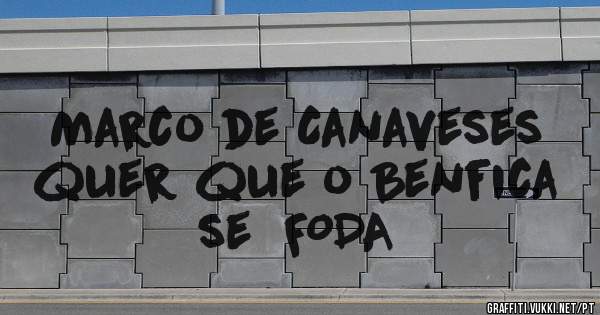 Marco de Canaveses quer que o Benfica se  FODA