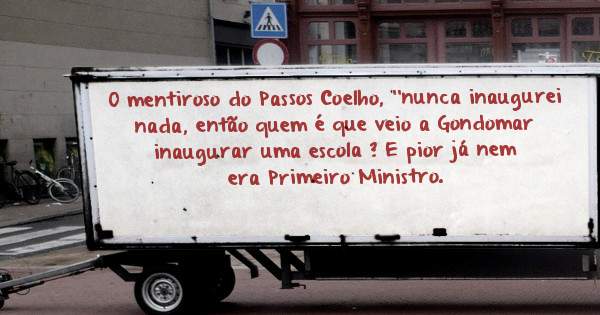 O mentiroso do Passos Coelho, ''nunca inaugurei nada, então quem é que veio a Gondomar inaugurar uma escola ? E pior já nem era Primeiro Ministro.