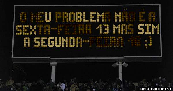 O meu problema não é a sexta-feira 13 mas sim a segunda-feira 16 ;)