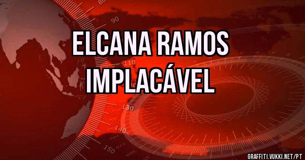 Elcana Ramos 
  Implacável