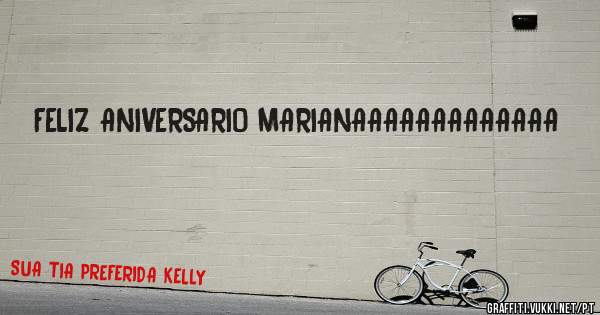 FELIZ ANIVERSARIO MARIANAAAAAAAAAAAAA