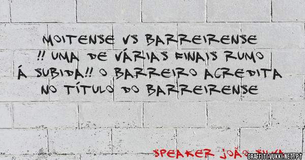 MOITENSE VS BARREIRENSE !! Uma de várias FINAIS RUMO Á SUBIDA!! O BARREIRO ACREDITA NO TÍTULO DO BARREIRENSE