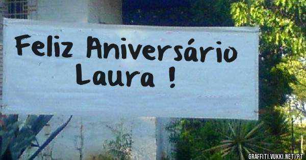 Feliz Aniversário Laura !