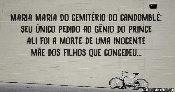 MARIA MARIA DO cemitério DO candomblé: seu único pedido ao gênio do prince Ali foi a morte de uma inocente mãe dos filhos que concedeu...