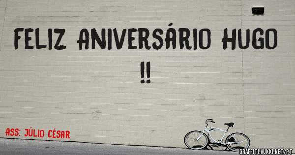 Feliz Aniversário Hugo !!