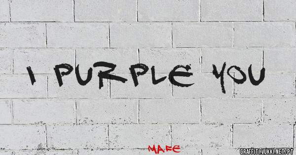 i purple you
