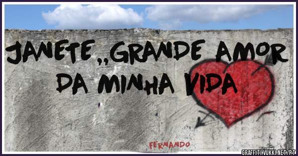 JANETE,,GRANDE AMOR DA MINHA VIDA
