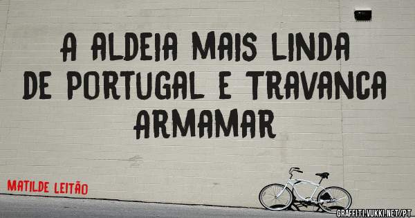 A aldeia mais linda de Portugal e Travanca Armamar 
