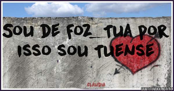 Sou de Foz_Tua por isso sou Tuense