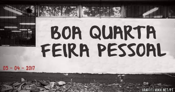 BOA QUARTA FEIRA PESSOAL