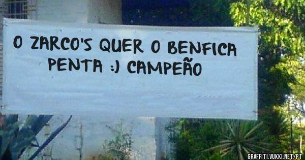 O ZARCO'S QUER O BENFICA PENTA :) CAMPEÃO 







