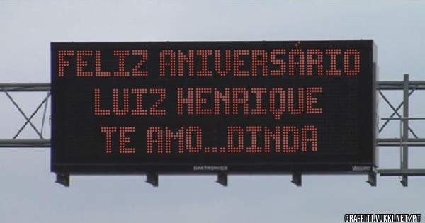 Feliz aniversário luiz Henrique
Te amo...Dinda