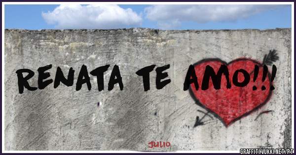 Renata te amo!!! 