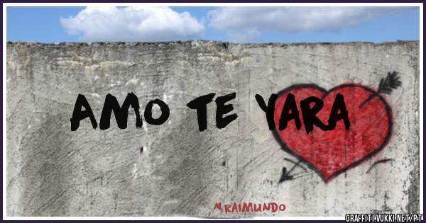 Amo te Yara