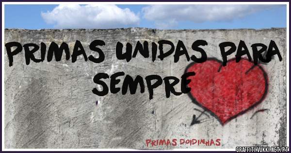 PRIMAS UNIDAS PARA SEMPRE 
