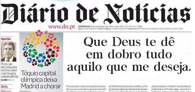 Que Deus te dê em dobro tudo aquilo que me deseja.