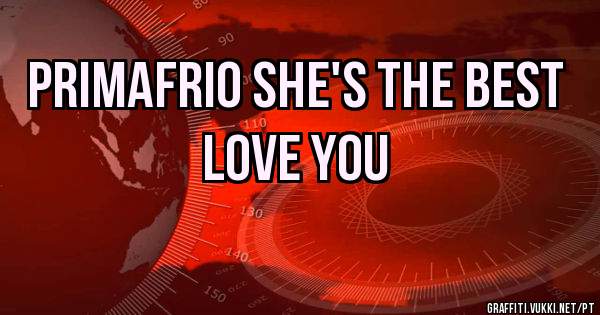 PRIMAFRIO she's the best Love you