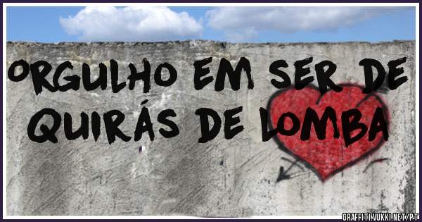 Orgulho em ser de Quirás de Lomba 