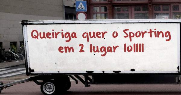 Queiriga quer o Sporting em 2 lugar lollll