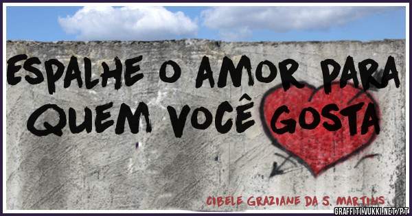 Espalhe o amor para quem você gosta