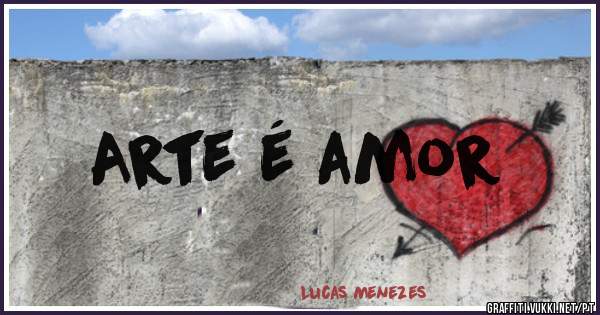 
Arte é amor